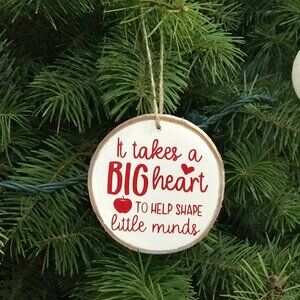 Takes a Big Heart to Shape Little Minds Wood Slice Ornament